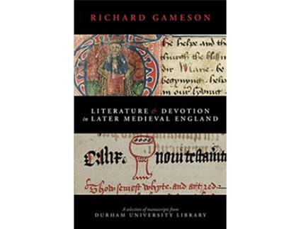 Livro Literature and Devotion in Later Medieval England A selection of manuscripts from Durham University Library de Richard Gameson (Inglês)