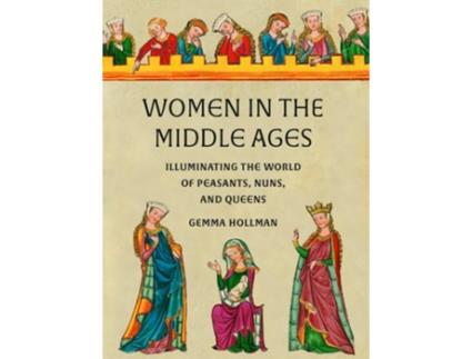 Livro Women in the Middle Ages de Gemma Hollman (Inglês - Capa Dura)