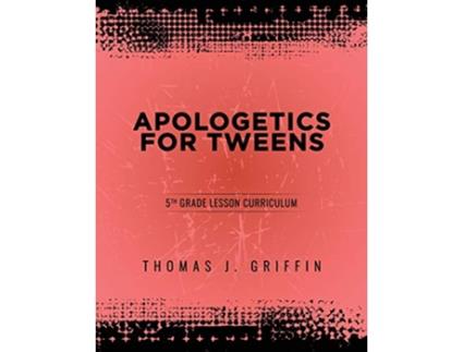 Livro Apologetics for Tweens 5th Grade de Thomas Griffin (Inglês)