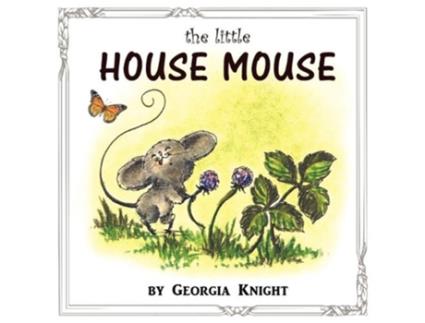 Livro The Little House Mouse de Georgia C Knight (Inglês)