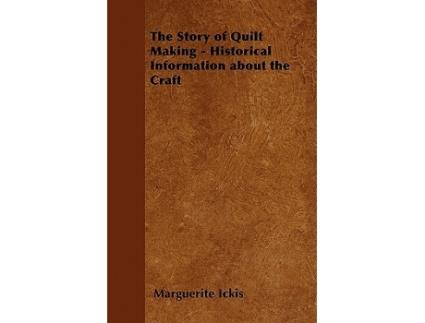Livro The Story of Quilt Making Historical Information about the Craft de Marguerite Ickis (Inglês)