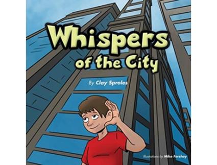 Livro Whispers Of The City Sights And Sounds Of The Big City de Clay Sproles (Inglês)