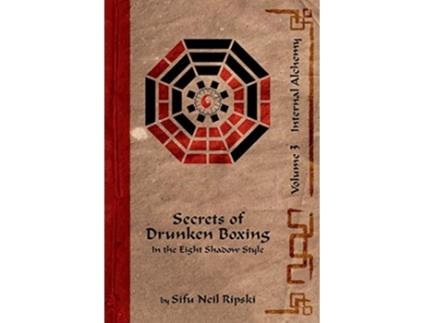 Livro Secrets of Drunken Boxing 3 Internal Alchemy de Neil Ripski (Inglês)