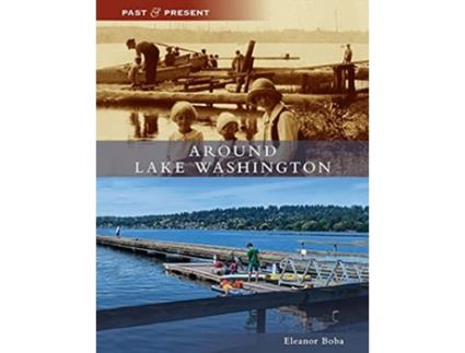 Livro Around Lake Washington Past and Present de Eleanor Boba (Inglês)