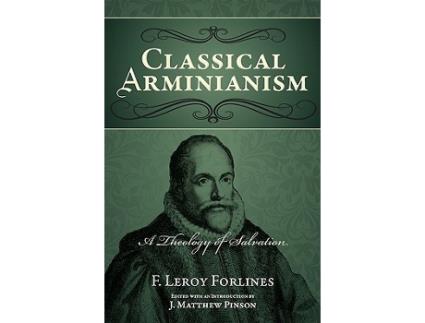 Livro Classical Arminianism de F Leroy Forlines (Inglês)
