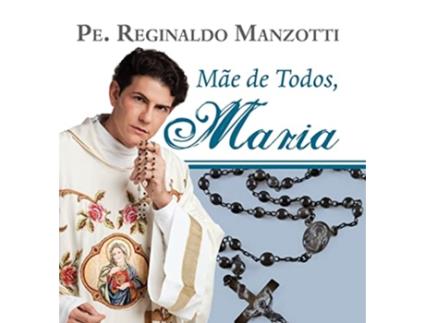 Livro Mae De Todos, Maria de Padre Reginaldo Manzotti (Português - Capa Dura)