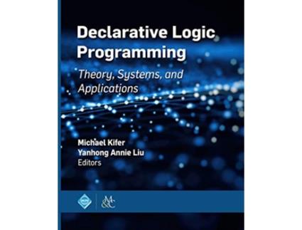 Livro Declarative Logic Programming Theory Systems and Applications Acm Books de Michael Kifer e Yanhong Annie Liu (Inglês)