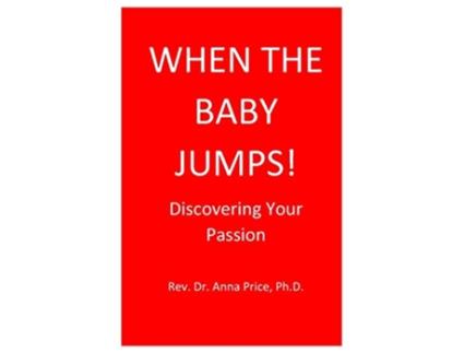 Livro When The Baby Jumps Discovering Your Passion de Anna Price (Inglês)