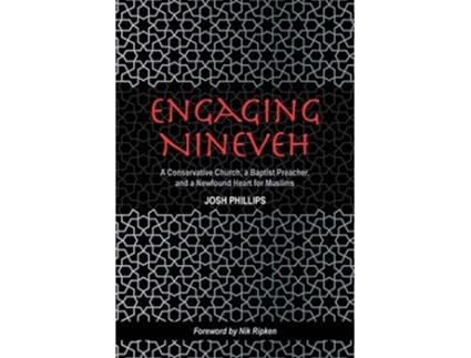 Livro Engaging Nineveh A Conservative Church a Baptist Preacher and a Newfound Heart for Muslims de Josh Phillips (Inglês)