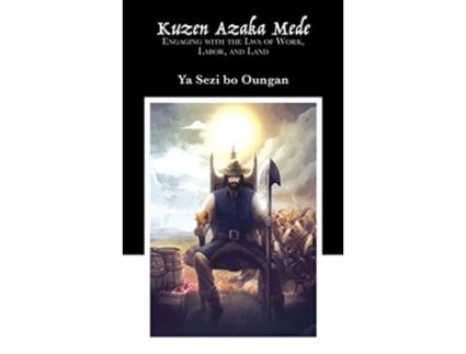 Livro Kuzen Azaka Mede Engaging with the Lwa of Work Labor and Land de Ya Sezi Bo Oungan (Inglês)