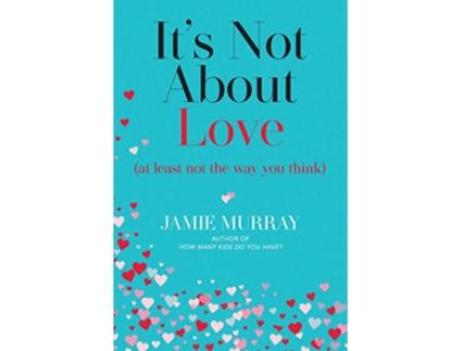 Livro Its Not About Love at Least Not The Way You Think de Jamie Murray (Inglês)