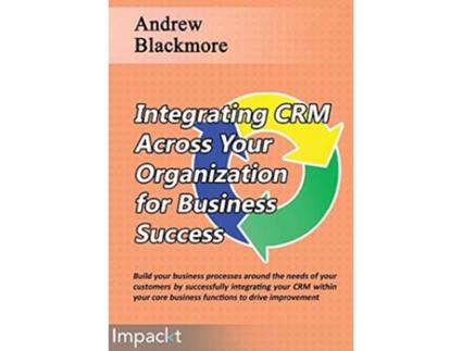 Livro Integrating CRM across your Organization for Business success de Andrew Blackmore (Inglês)