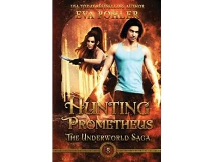 Livro Hunting Prometheus The Underworld Saga de Eva Pohler (Inglês)
