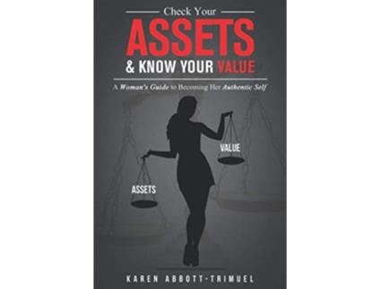 Livro Check Your Assets Know Your Value A Womans Guide to Becoming Her Authentic Self de Karen AbbottTrimuel (Inglês)