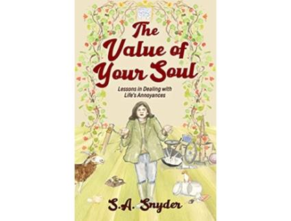 Livro The Value of Your Soul Lessons in Dealing with Lifes Annoyances de SA Snyder (Inglês)