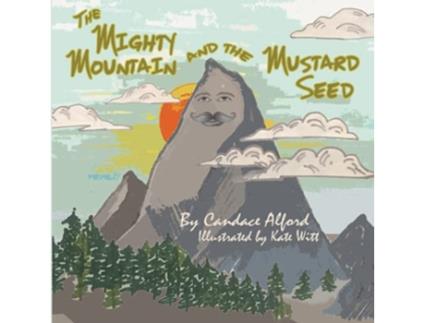 Livro The Mighty Mountain and the Mustard Seed de Candace Alford (Inglês)