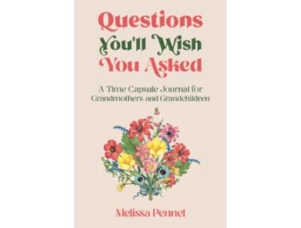 Livro Questions Youll Wish You Asked A Time Capsule Journal for Grandmothers and Grandchildren de Melissa Pennel (Inglês)