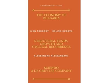 Livro The Economy of Bulgaria Structural Funds Growth And Cyclical Recurrence de Ivan Todorov Kalina Durova Aleksandar Aleksandrov (Inglês)