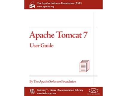 Livro Apache Tomcat 7 User Guide de Apache Software Foundation e The Apache Software Foundation (Inglês)