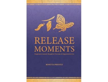 Livro Release Moments Forgiveness Learned Strength to Overcome Empowered to Live de Rosetta Priestly (Inglês)