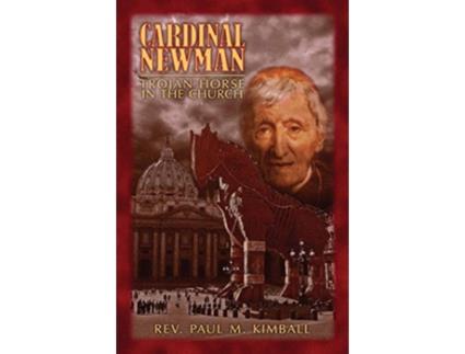 Livro Cardinal Newman Trojan Horse in the Church de Rev Paul M Kimball (Inglês)