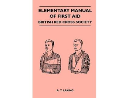 Livro Elementary Manual of First Aid British Red Cross Society de A T Laking (Inglês)