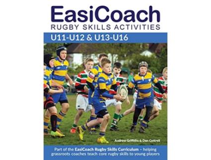 Livro EasiCoach Rugby Skills Activities U11U12 U13U16 de Andrew Griffiths Dan Cottrell (Inglês)