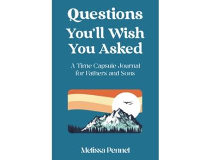 Livro Questions Youll Wish You Asked A Time Capsule Journal for Fathers and Sons de Melissa Pennel (Inglês)
