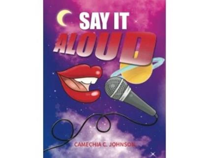 Livro Say It Aloud de Camechia C Johnson (Inglês)