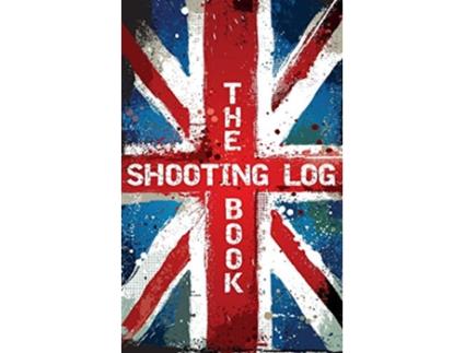 Livro The Shooting Log Book Outdoor Game Hunting Record Notebook UK Edition de Bill Battersby (Inglês)