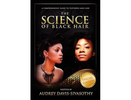 Livro The Science of Black Hair A Comprehensive Guide to Textured Hair Care Special Edition de Audrey DavisSivasothy (Inglês)