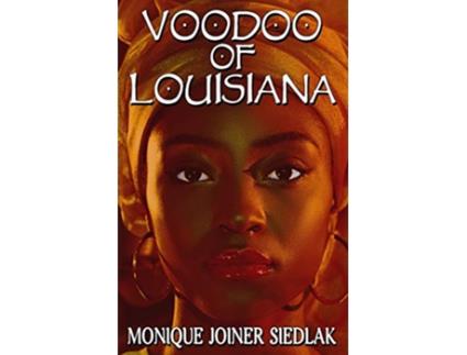 Livro Voodoo of Louisiana African Spirituality Beliefs and Practices de Monique Joiner Siedlak (Inglês)
