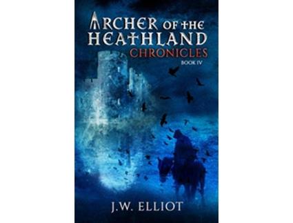 Livro Archer of the Heathland Chronicles de JW Elliot (Inglês)