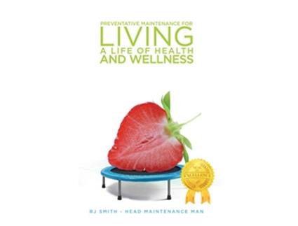 Livro Preventative Maintenance for Living A Life of Health and Wellness de Rj Smith (Inglês)