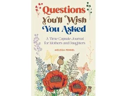 Livro Questions Youll Wish You Asked A Time Capsule Journal for Mothers and Daughters de Melissa Pennel (Inglês)