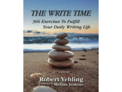 Livro The Write Time 366 Exercises to Fulfill Your Daily Writing Life 2nd Edition de Robert Yehling (Inglês)