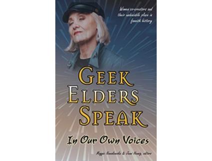 Livro Geek Elders Speak Women Cocreators and Their Undeniable Place in Fannish History de Nowakowska e Maggie (Inglês - Capa Dura)