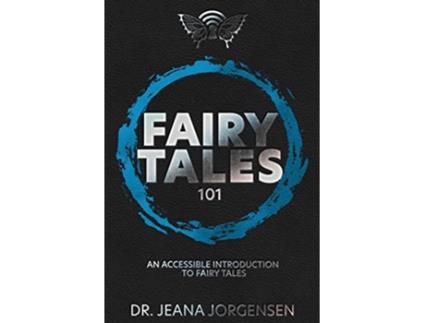 Livro Fairy Tales 101 An Accessible Introduction to Fairy Tales de Jeana Jorgensen (Inglês)