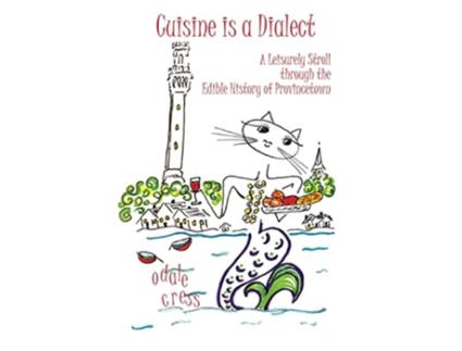 Livro Cuisine is a Dialect A Leisurely Stroll Through the Edible History of Provincetown de Odale Cress (Inglês)