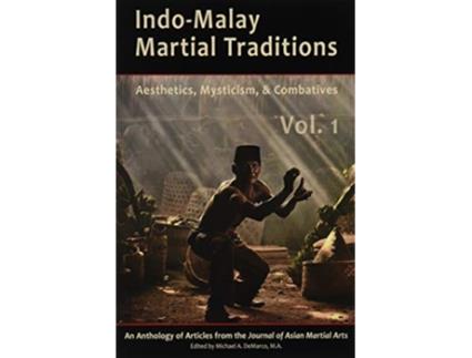 Livro IndoMalay Martial Traditions Vol 1 de Philip HJ Davies PhD Kirstin Pauka PhD Mark Wiley BA James Wilson JD (Inglês)