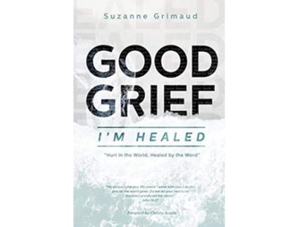 Livro Good Grief Im Healed Hurt in the World Healed by the Word de Suzanne R Grimaud (Inglês)
