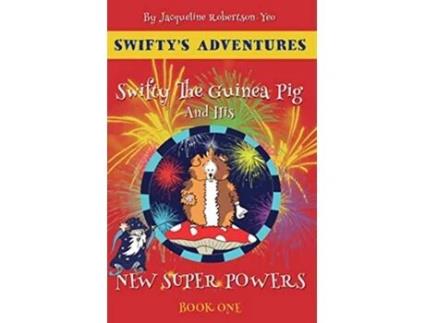 Livro Swifty The Guinea Pig And His New Super Powers Swiftys Adventures de Jacqueline RobertsonYeo (Inglês)
