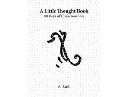 Livro A Little Thought Book 88 Keys of Consciousness de COO Al Rush (Inglês)