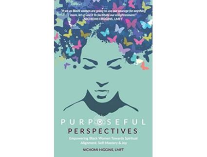 Livro Purposeful Perspectives Empowering Black Women Towards Spiritual Alignment SelfMastery Joy de Nichomi Higgins (Inglês)