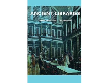 Livro Ancient Libraries de James Westfall Thompson (Inglês)