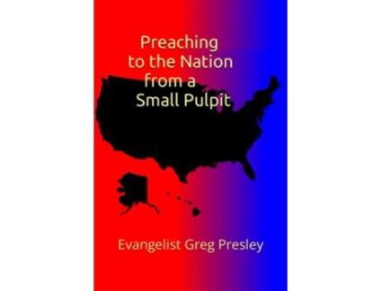 Livro Preaching to the Nation from a Small Pulpit de Greg Presley (Inglês)