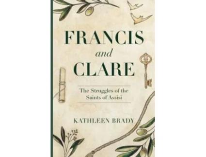 Livro Francis and Clare The Struggles of the Saints of Assisi de Kathleen Brady (Inglês)