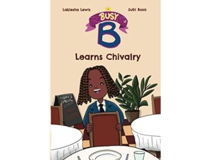 Livro Busy B Learns Chivalry de Lakiesha Lewis (Inglês)