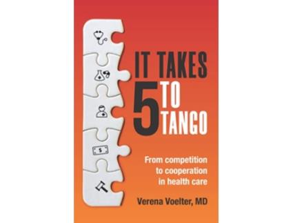 Livro It Takes Five to Tango From Competition to Cooperation In Health Care de Verena Voelter (Inglês)