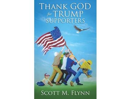 Livro Thank God For Trump Supporters de Scott M Flynn (Inglês)